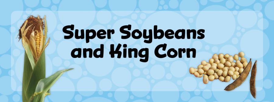 super soybeans and king corn